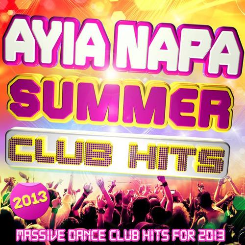 Ayia Napa Summer Club Hits 2013 - Massive Dance Club Hits for 2013