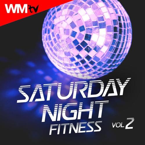 SATURDAY NIGHT FITNESS VOL. 2 135 BPM / 32 COUNT