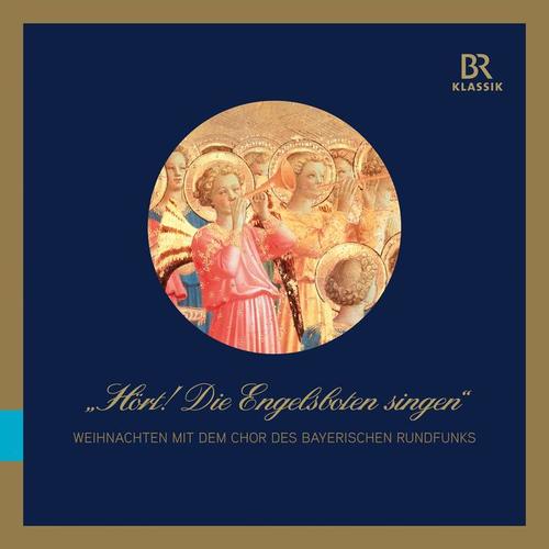 HÖRT! DIE ENGELSBOTEN SINGEN (Bavarian Radio Chorus, F. Helgath)