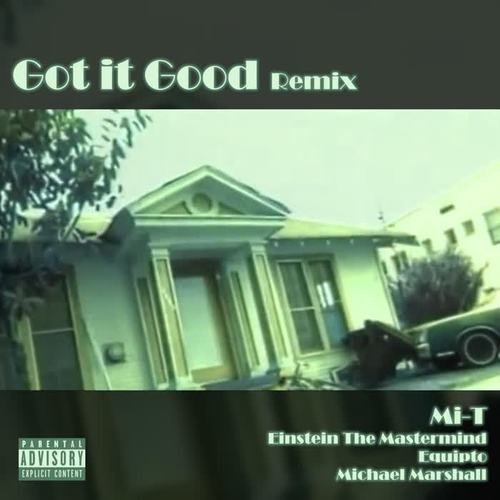 Got It Good (Remix) [feat. Einstein The Mastermind, Equipto & Michael Marshall]