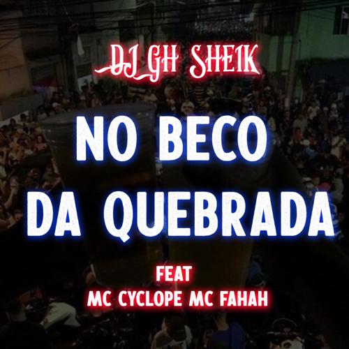 No Beco Da Quebrada (feat. Mc Cyclope & Mc Fahah)