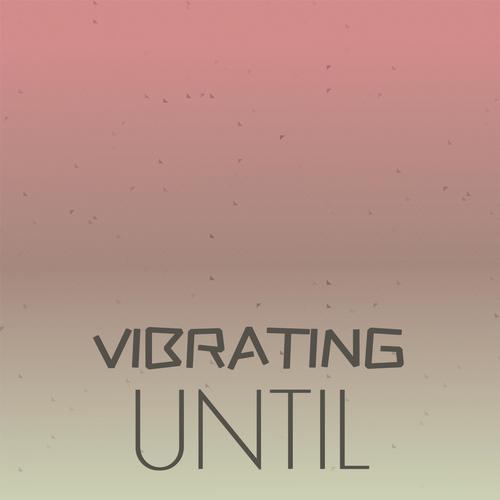 Vibrating Until