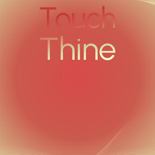 Touch Thine