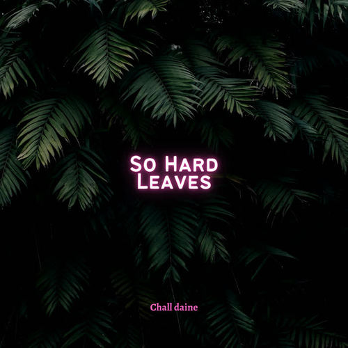 So Hard Leaves