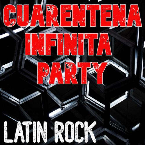 Cuarentena Infinita Party: Latin Rock (Explicit)