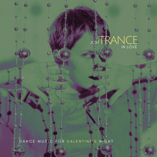 Just Trance In Love - Dance Music For Valentine's Night