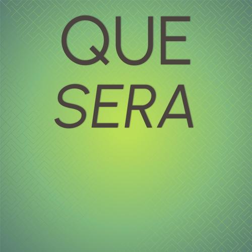 Que Sera