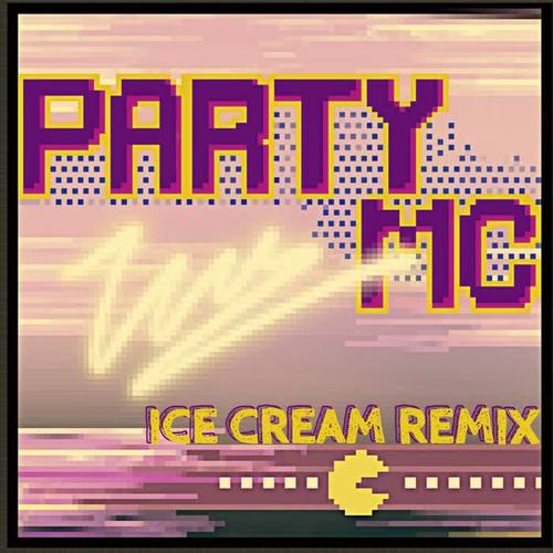 Party MC (ICE CREAM Remix)