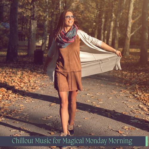 Chillout Music For Magical Monday Morning