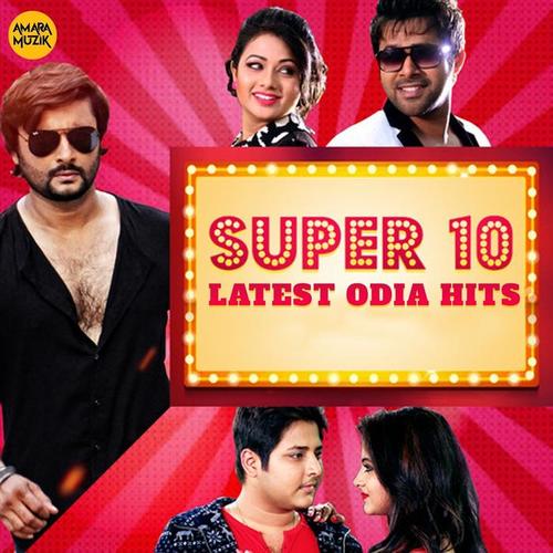 Super 10 Latest Odia Hits