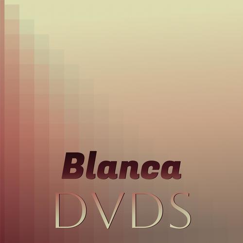 Blanca Dvds