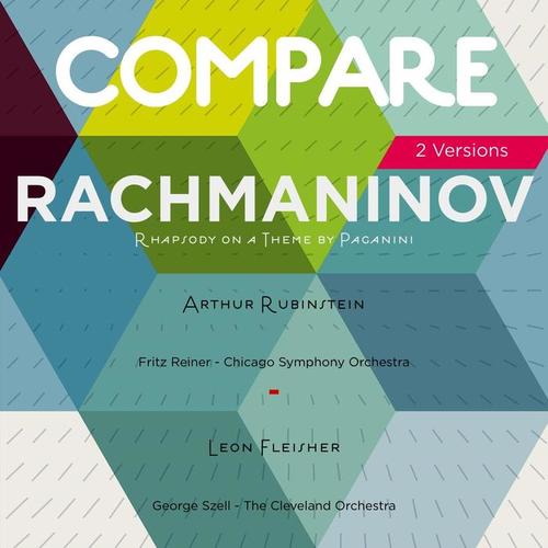 Rachmaninoff: Rhapsody on a Theme by Paganini, Arthur Rubinstein vs. Leon Fleisher (Compare 2 Versions)