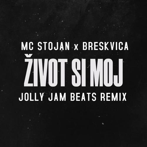 Zivot Si Moj (feat. MC Stojan & Breskvica) [Jolly Jam Beats Remix]