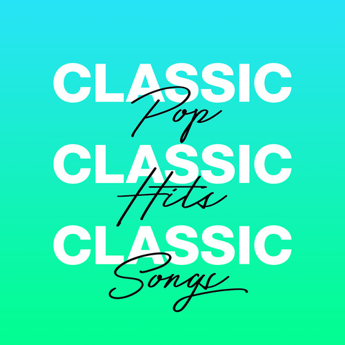 Classic Pop Classic Hits Classic Songs (Explicit)