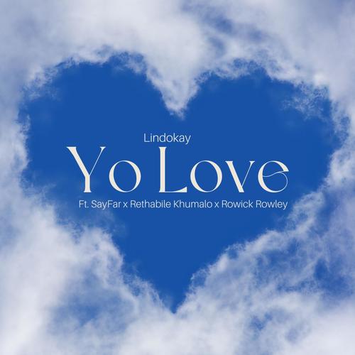 Yo Love (feat. Rethabile Khumalo, Rowick Rowley & SayFar)