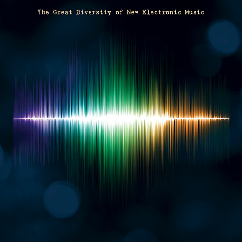 The Great Diversity of New Electronic Music