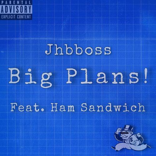 Big Plans (feat. Ham Sandwich) [Explicit]