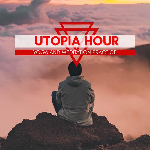 Utopia Hour - Yoga And Meditation Practice