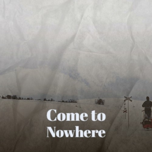 Come to Nowhere