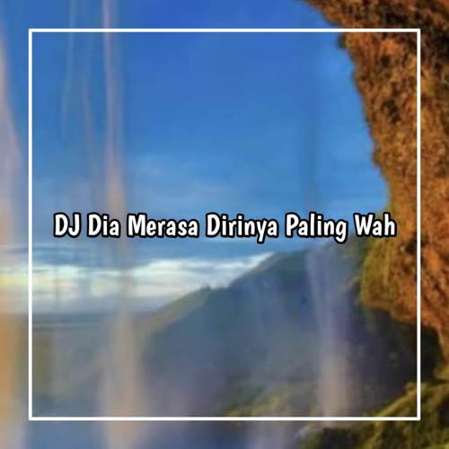 DJ Dia Merasa Dirinya Paling Wah Padahal Mah Yaelah