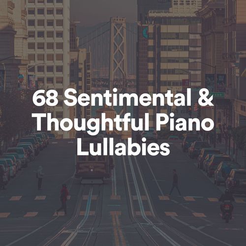 68 Sentimental & Thoughtful Piano Lullabies