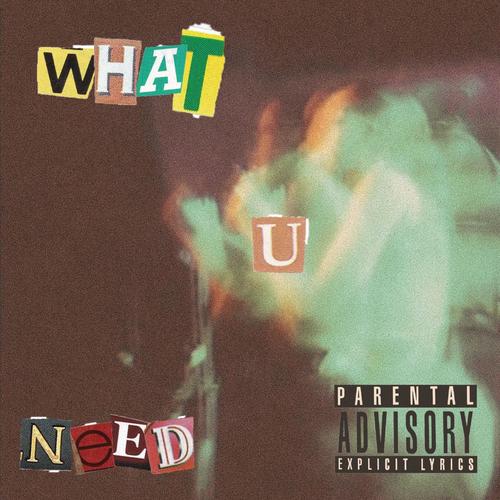 What U Need (Explicit)