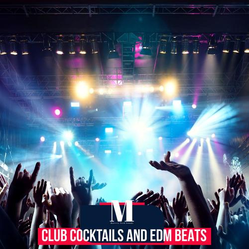 Club Cocktails And EDM Beats