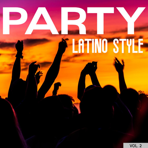 Party Latino Style Vol. 2 (Explicit)