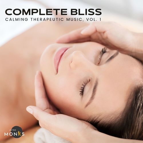 Complete Bliss - Calming Therapeutic Music, Vol. 1