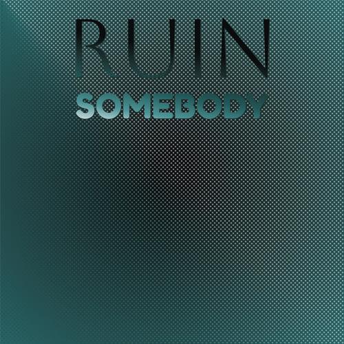 Ruin Somebody