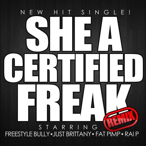 She a Certified Freak (feat. Fat Pimp, Just Brittany & Rai P)