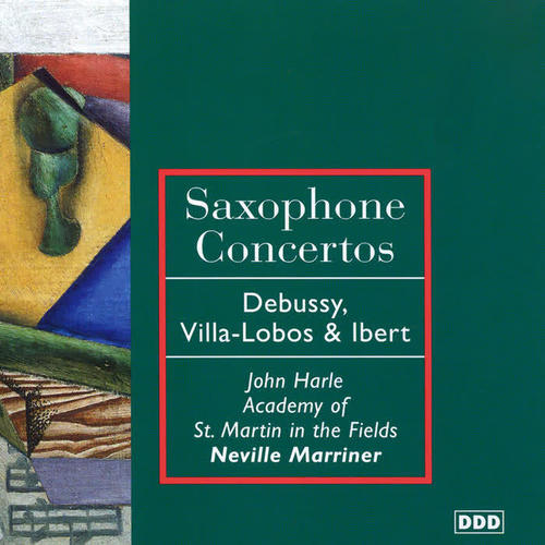 Debussy, Villa-Lobos & Ibert: Saxophone Concertos