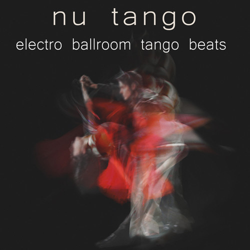 Nu Tango: Electro Ballroom Tango Beats