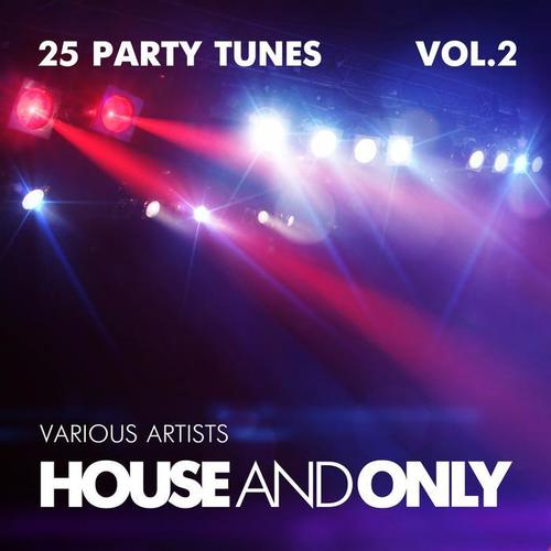 House and Only (25 Party Tunes) , Vol. 2