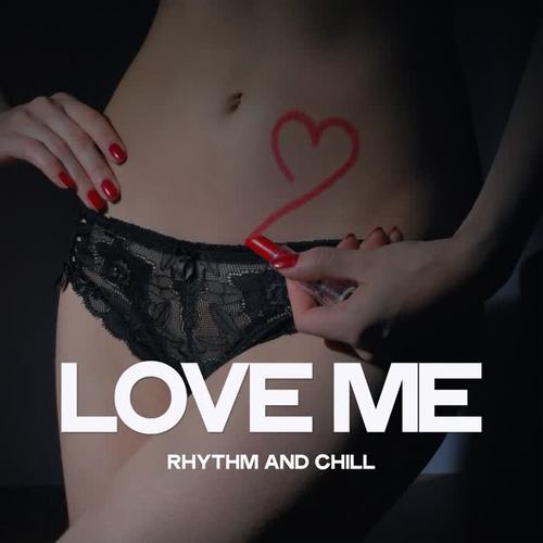 Love Me (Rhythm And Chill)