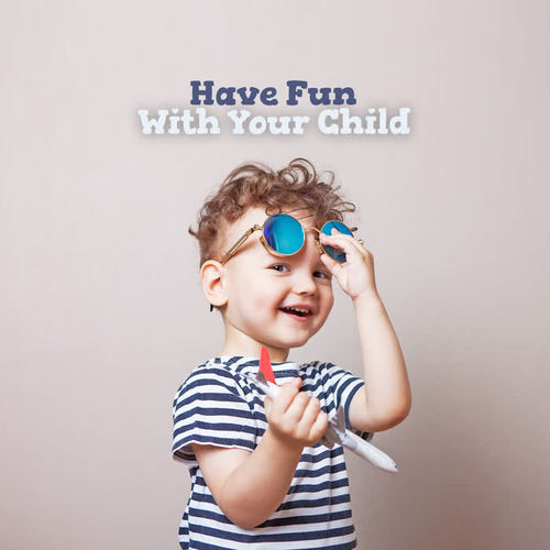 Have Fun with Your Child