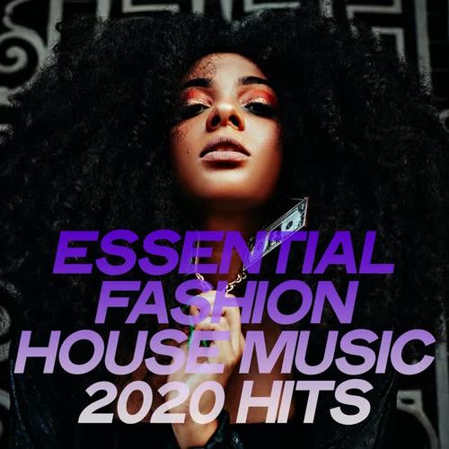 Essential Fashion House Music 2020 Hits