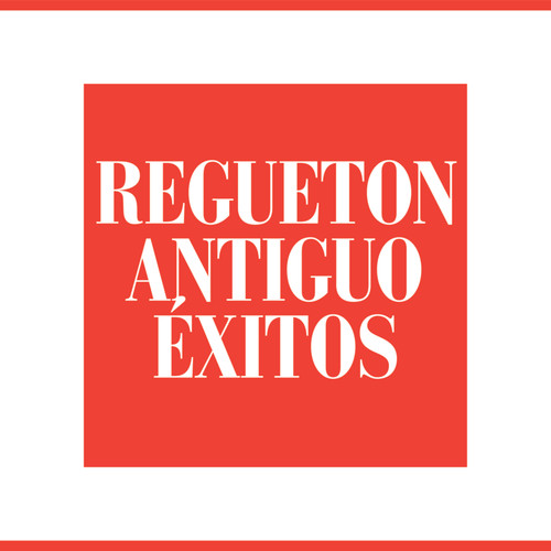 Regueton Antiguo Éxitos (Explicit)