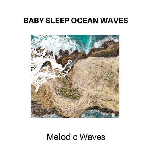 Baby Sleep Ocean Waves - Melodic Waves