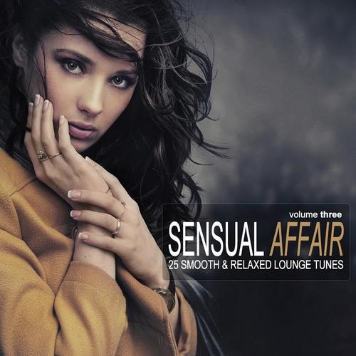 Sensual Affair Vol. 3 - 25 Smooth & Relaxed Lounge Tunes