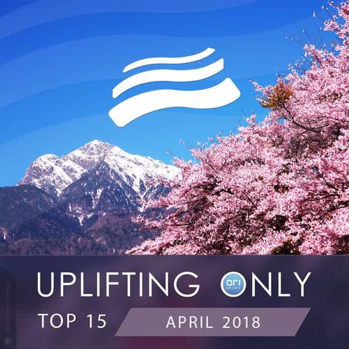 Uplifting Only Top 15: April 2018