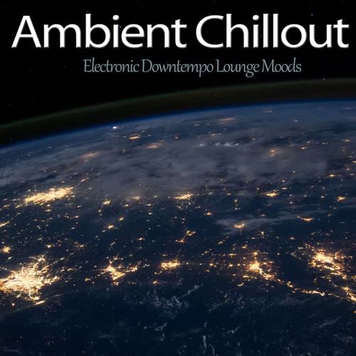 Ambient Chillout (Electronic Downtempo Lounge Moods)