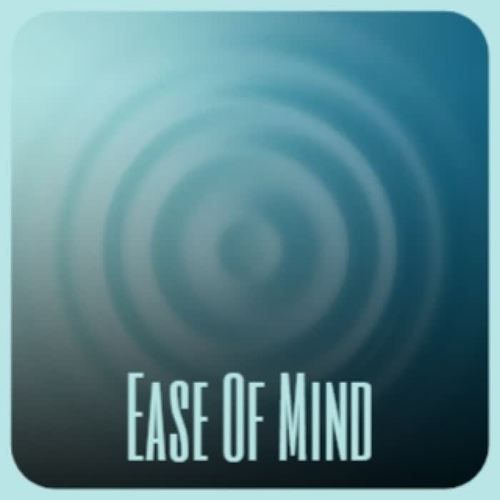 Ease Of Mind