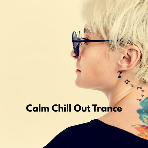 Calm Chill Out Trance - Relax at Home, Total Chill and Rest, Lazy Time