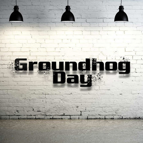 Groundhog Day