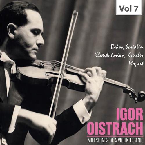 Milestones of a Violin Legend: Igor Oistrach, Vol. 7