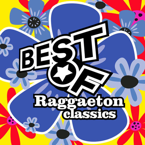 Best Of Raggaeton Classics (Explicit)