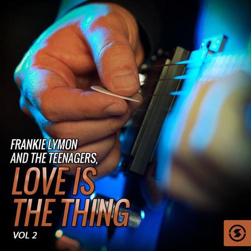 Frankie Lymon and the Teenagers, Love Is the Thing, Vol. 2