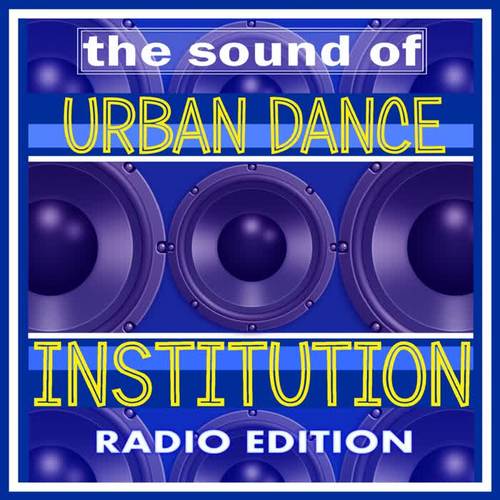 The Sound Of Urban Dance Institution (Radio Edition)