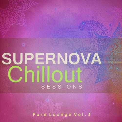 Supernova Chillout Sessions - Pure Lounge Vol 3